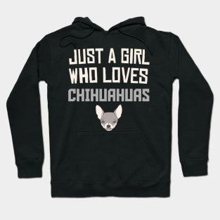 Just A Girl Who Loves Chihuahuas, Funny Gift for Dog Lover or Pet Owner Hoodie